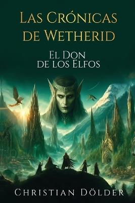 Las Cr?nicas de Wetherid: El Don de los Elfos - Christian D?lder - cover