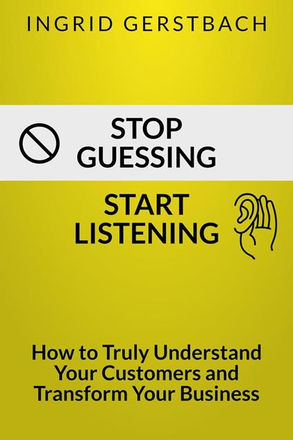 Stop Guessing. Start Listening.