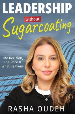 Leadership Without Sugarcoating - Rasha Oudeh - cover
