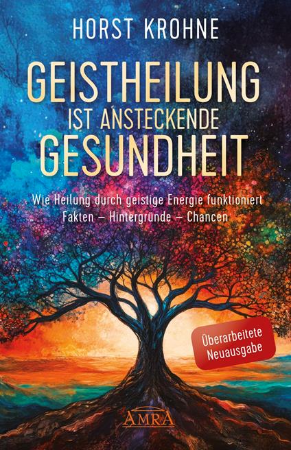 GEISTHEILUNG IST ANSTECKENDE GESUNDHEIT: Wie Heilung durch geistige Energie funktioniert (Überarbeitete Neuausgabe)