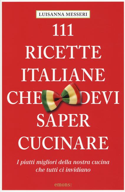 111 ricette italiane che devi sapere cucinare - Luisanna Messeri - copertina