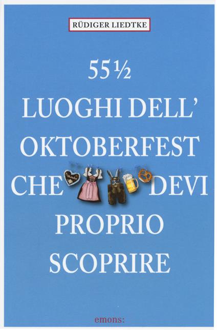 55½ luoghi dell'Oktoberfest che devi proprio scoprire - Rüdiger Liedtke - copertina
