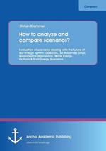 How to Analyze and Compare Scenarios? Evaluation of Scenarios Dealing with the Future of Our Energy System: Desertec, Eu-Roadmap 2050, Greenpeace [R]e