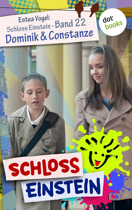 Schloss Einstein - Band 22: Dominik & Constanze - Schloss Einstein - ebook