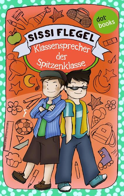 Die Grundschul-Detektive - Band 1: Klassensprecher der Spitzenklasse - Sissi Flegel - ebook