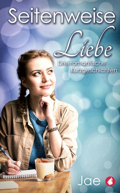 Seitenweise Liebe - Drei romantische Kurzgeschichten