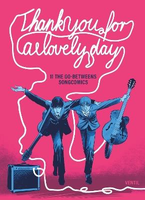 Thank You For A Lovely Day: 11 The Go-Betweens Songcomics - Robert Forster,The Go-Betweens - cover