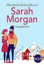 Romantische Weihnachten mit Sarah Morgan (drei Kurzgeschichten)