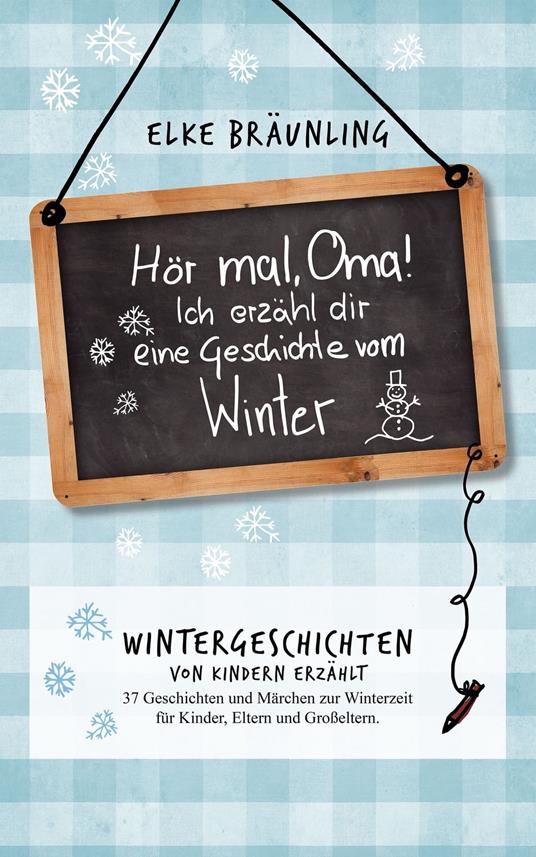 Hör mal, Oma! Ich erzähle Dir eine Geschichte vom Winter - Elke Bräunling - ebook