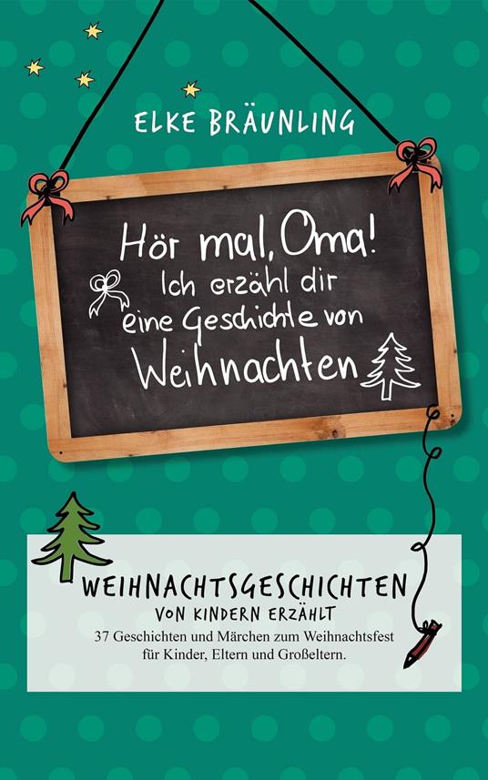 Hör mal, Oma! Ich erzähle Dir eine Geschichte von Weihnachten - Elke Bräunling - ebook