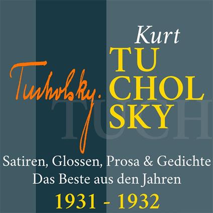 Kurt Tucholsky: Satiren, Glossen, Prosa und Gedichte