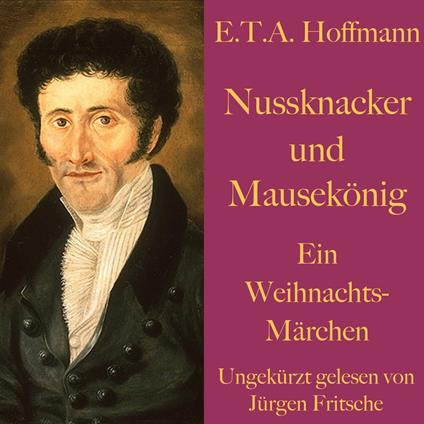 E. T. A. Hoffmann: Nussknacker und Mausekönig