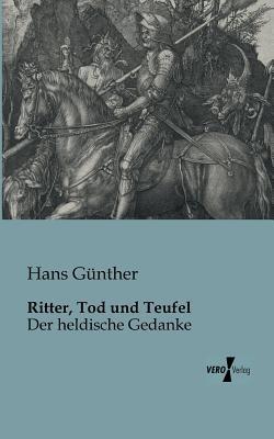 Ritter, Tod und Teufel: Der heldische Gedanke - Hans Gunther - cover