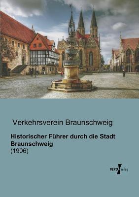 Historischer Führer durch die Stadt Braunschweig: (1906) - cover