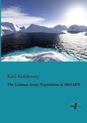 The German Arctic Expedition of 1869-1870 - Karl Koldewey - cover