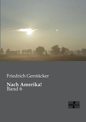 Nach Amerika!: Band 6 - Friedrich Gerstäcker - cover