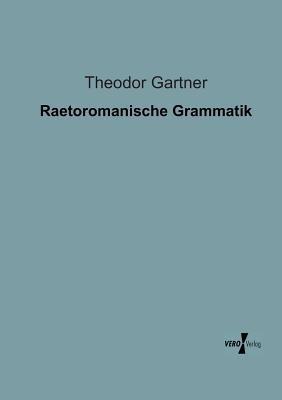 Raetoromanische Grammatik - Theodor Gartner - cover