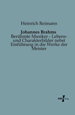 Johannes Brahms: Beruhmte Musiker - Lebens- und Charakterbilder nebst Einfuhrung in die Werke der Meister - Heinrich Reimann - cover