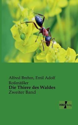 Die Thiere des Waldes: Zweiter Band - Alfred Brehm,Emil Adolf Rossmassler - cover