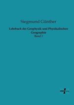 Lehrbuch der Geophysik und Physikalischen Geographie: Band I