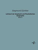 Lehrbuch der Geophysik und Physikalischen Geographie: Band II