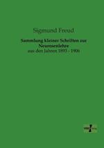 Sammlung kleiner Schriften zur Neurosenlehre: aus den Jahren 1893 - 1906