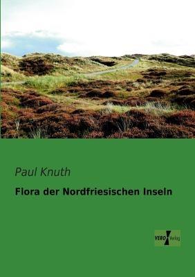 Flora der Nordfriesischen Inseln - Paul Knuth - cover