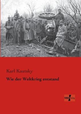 Wie der Weltkrieg entstand - Karl Kautsky - cover