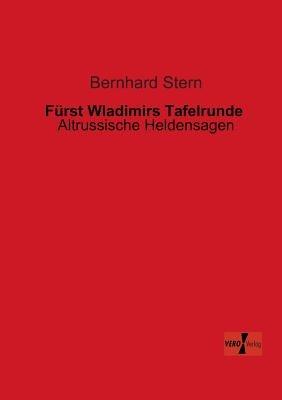 Furst Wladimirs Tafelrunde: Altrussische Heldensagen - Bernhard Stern - cover