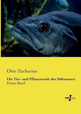 Die Tier- und Pflanzenwelt des Susswassers: Erster Band - cover