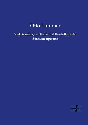 Verflussigung der Kohle und Herstellung der Sonnentemperatur - Otto Lummer - cover