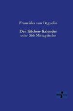Der Küchen-Kalender: oder 366 Mittagtische