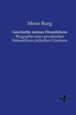 Geschichte meines Dienstlebens: Biographie eines preussischen Stabsoffiziers judischen Glaubens