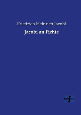 Jacobi an Fichte - Friedrich Heinrich Jacobi - cover