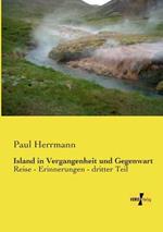 Island in Vergangenheit und Gegenwart: Reise - Erinnerungen - dritter Teil