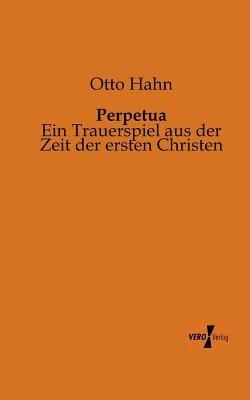 Perpetua: Ein Trauerspiel aus der Zeit der ersten Christen - Otto Hahn - cover