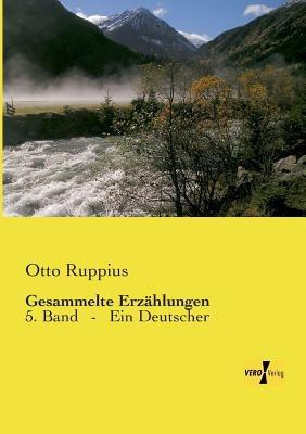 Gesammelte Erzählungen: 5. Band - Ein Deutscher - Otto Ruppius - cover
