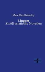 Lingam: Zwoelf asiatische Novellen