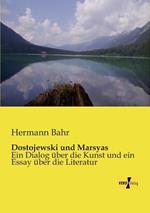 Dostojewski und Marsyas: Ein Dialog über die Kunst und ein Essay über die Literatur