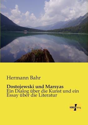 Dostojewski und Marsyas: Ein Dialog über die Kunst und ein Essay über die Literatur - Hermann Bahr - cover