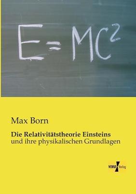 Die Relativitatstheorie Einsteins: und ihre physikalischen Grundlagen - Max Born - cover