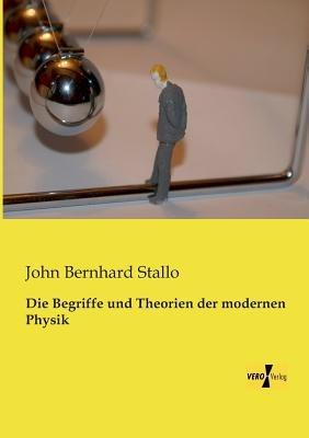 Die Begriffe und Theorien der modernen Physik - John Bernhard Stallo - cover