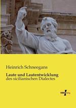 Laute und Lautentwicklung: des sicilianischen Dialectes