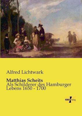 Matthias Scheits: Als Schilderer des Hamburger Lebens 1650 - 1700 - Alfred Lichtwark - cover