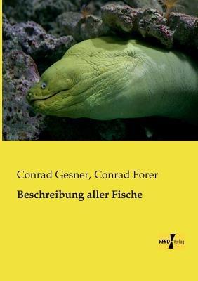 Beschreibung aller Fische - Conrad Gesner,Conrad Forer - cover