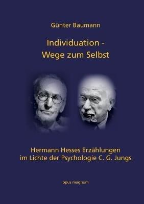 Individuation - Wege zum Selbst: Hermann Hesses Erzahlungen im Lichte der Psychologie C. G. Jungs - Gunter Baumann - cover