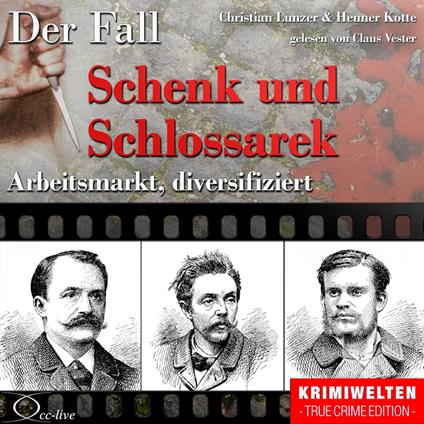 Truecrime - Arbeitsmarkt diversifiziert (Der Fall Schenk und Schlossarek)
