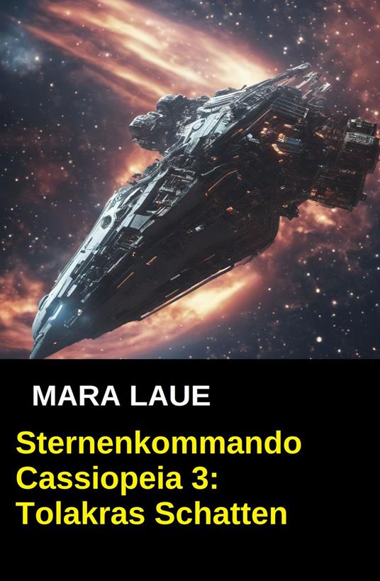 Sternenkommando Cassiopeia 3: Tolakras Schatten (Science Fiction Abenteuer)
