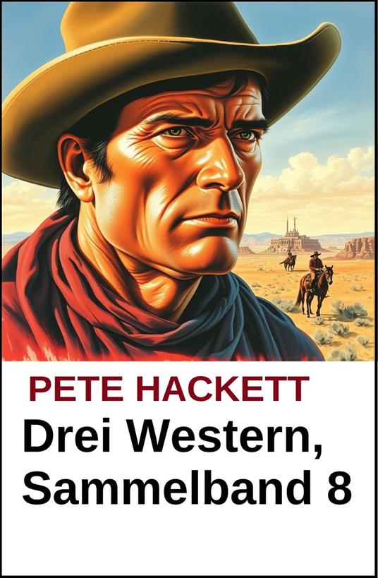 Pete Hackett - Drei Western, Sammelband 8