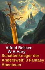 Schattenkrieger der Anderswelt: 3 Fantasy Abenteuer
